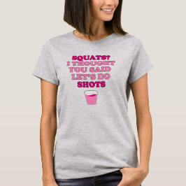 SQUATS 思ったけどショットだよね Tシャツ