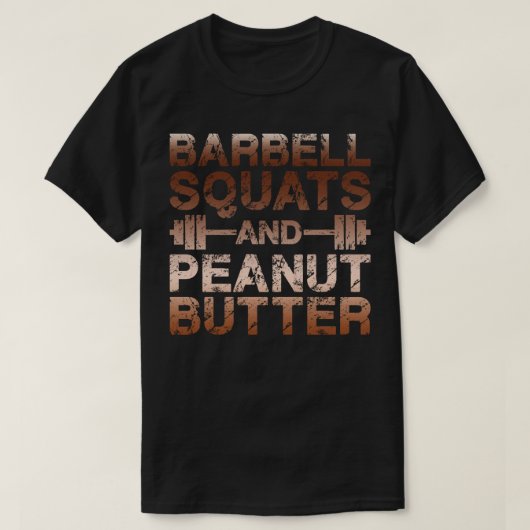 Squats and Peanut Butter - Bodybuliding Motivation Tシャツ (デザイン正面)