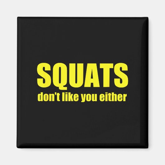 Squats Don't Like You Either Funny Workout Weightl マグネット (正面)