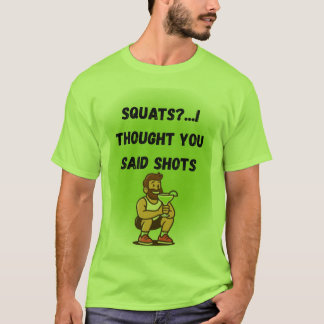 Squats? I Thought You Said Shots – Funny Gym Tee Tシャツ