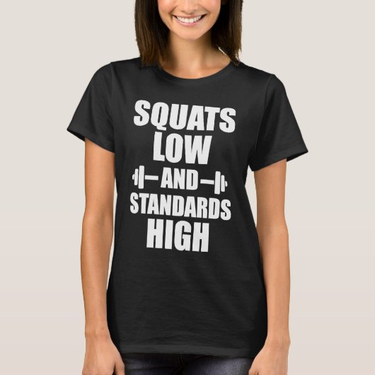 Squats Low Standards High Motivational Workout Fit Tシャツ (正面)