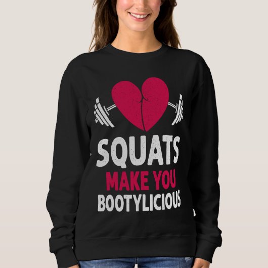 Squats Make You Bootylicious Fitness Booty Nice Wo スウェットシャツ (正面)