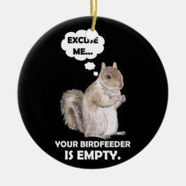 SquirrelあなたのBirdFeederが空である セラミックオーナメント