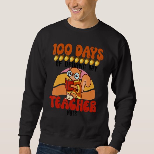 Squirrel 100 Days of Driving My Teacher Nuts Squir スウェットシャツ (正面)