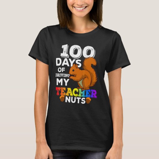 Squirrel 100 Days of Driving My Teacher Nuts Squir Tシャツ (正面)