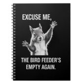 Squirrel Excuse Me, Bird Feeder's Empty Again  ノートブック (正面)