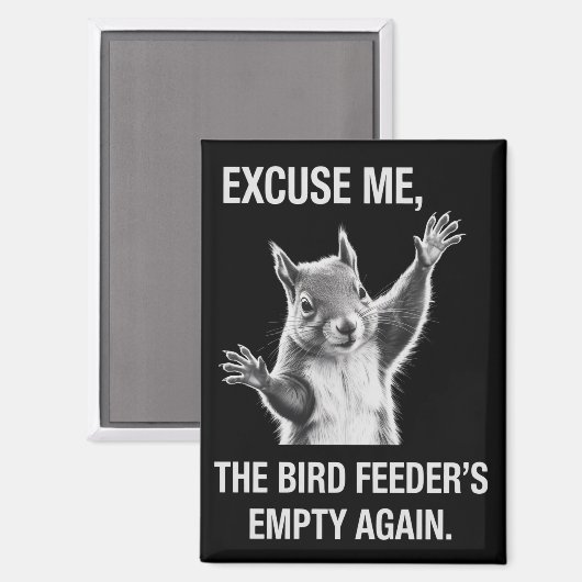 Squirrel Excuse Me, Bird Feeder's Empty Again  マグネット (正面/裏面)