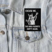 Squirrel Excuse Me, Bird Feeder's Empty Again  缶バッジ (インサイチュ)