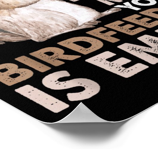 Squirrel Excuse Me Your Birdfeeder Is Empty  ポスター (角)