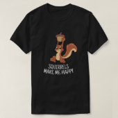 Squirrel Make Me Happy Cute Squirrel Funny Squirre Tシャツ (デザイン正面)