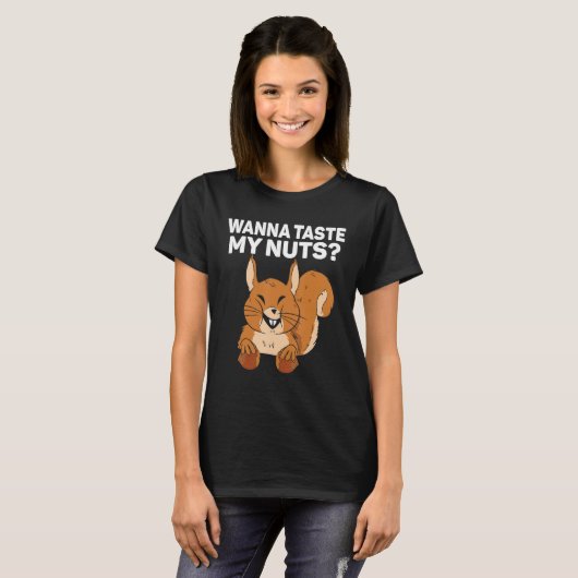 Squirrel Wanna taste my nuts Tシャツ (正面フル)
