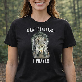 Squirrel What Calories I Prayed Funny Faith Tシャツ