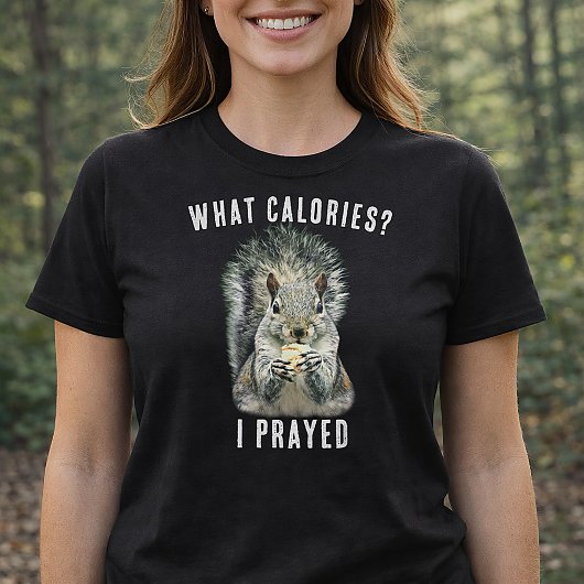 Squirrel What Calories I Prayed Funny Faith Tシャツ