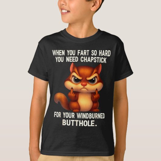 Squirrel When You Fart So Hard You Need Chapstick Tシャツ (正面)