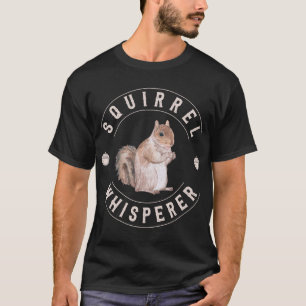 Squirrel Whisperer Cute Nuts Squirrel Lover Tシャツ