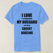 Squirtボートおもしろいギフトアイディア私はそれを愛する妻のために Tシャツ (デザイン正面)