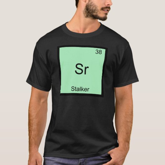Sr - Stalker おもしろい Chemistry Elementシンボルティー Tシャツ (正面)
