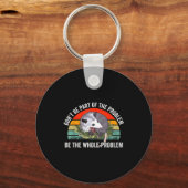 Ssum Don't Be Part Of The Problem Be The Whole Pro キーホルダー (正面)