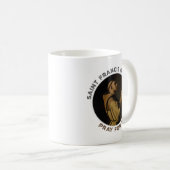 St. Francis of Assisi Pray for Us コーヒーマグカップ (正面右)