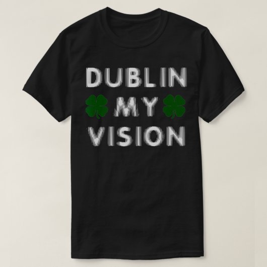 St paddys dayダブリンマイビジョンおもしろいSt patricksD Tシャツ (デザイン正面)