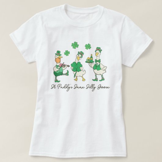 St. Paddy's Same Silly Goose St Patrick's Tシャツ (デザイン正面)