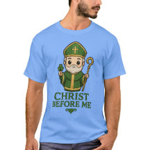 St Patrick Christ Before Me T-Shirt
