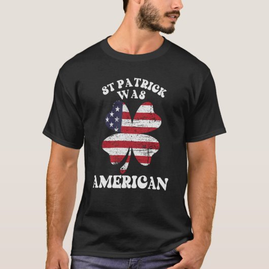 St Patrick Was American USA Flag Irish Lucky C Tシャツ (正面)