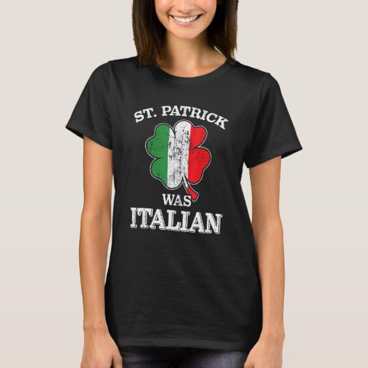 St Patrick was italian shamrock italy flag St Patr Tシャツ (正面)