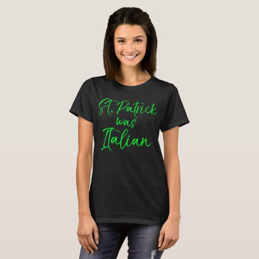 St. Patrick was Italian Shirt Funny Green Saint Tシャツ (正面フル)