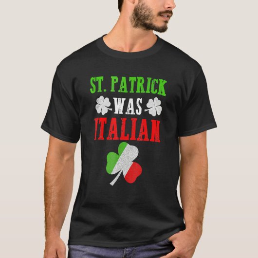 St. Patrick Was Italian St. Patrick's Day Funny Gi Tシャツ (正面)
