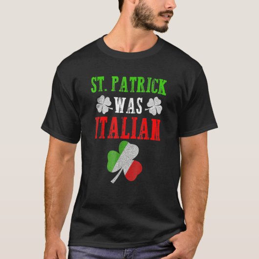 St Patrick Was Italian St Patrick's Day Funny Gift Tシャツ (正面)