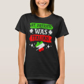 St Patrick Was Italian St Patrick's Day Funny Gift Tシャツ (正面)