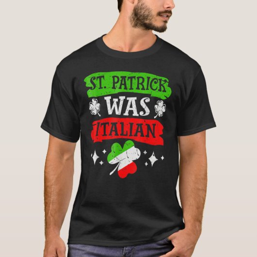 St Patrick Was Italian St Patrick's Day Funny Gift Tシャツ (正面)