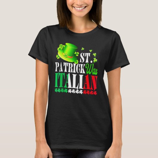 St Patrick Was Italian St Patrick's Day Hat Clover Tシャツ (正面)