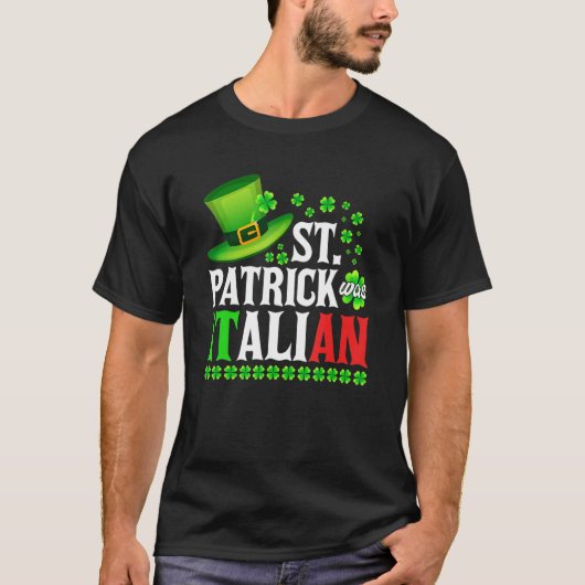 St Patrick Was Italian St Patrick's Day Hat Clover Tシャツ (正面)