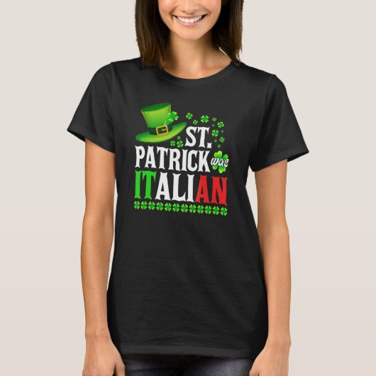 St Patrick Was Italian St Patrick's Day Hat Clover Tシャツ (正面)