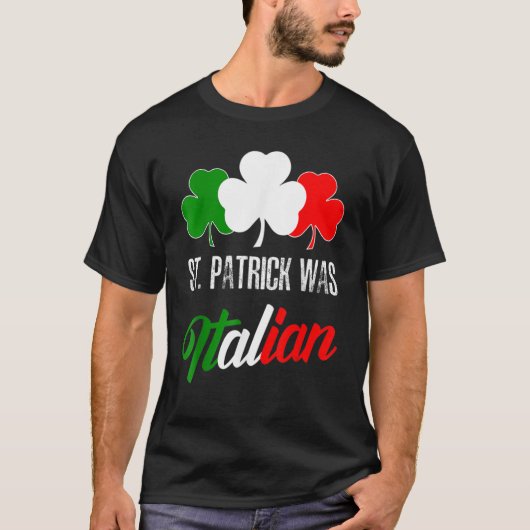 St Patrick Was Italian St Patrick's Day Italian Fl Tシャツ (正面)