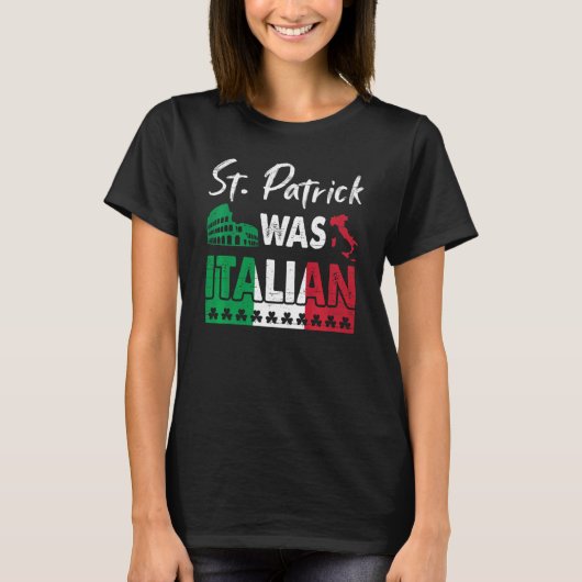 St Patrick Was Italian St Patrick's Day Shamrock I Tシャツ (正面)