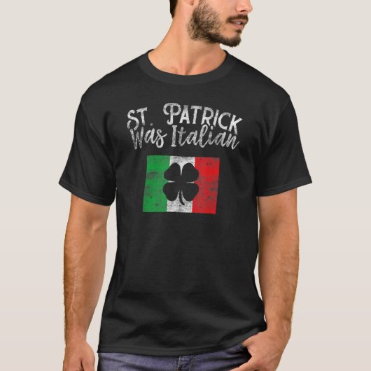 St Patrick Was Italian St Patrick's Day T Shirt Fu Tシャツ (正面)