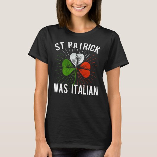 St Patrick Was Italian St Patrick's Irish Day Tシャツ (正面)