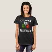 St Patrick Was Italian St Patrick's Irish Day Tシャツ (正面フル)