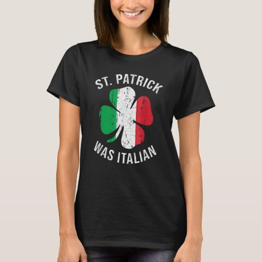 St Patrick Was Italian T Shirt Shamrock Italy Flag Tシャツ (正面)