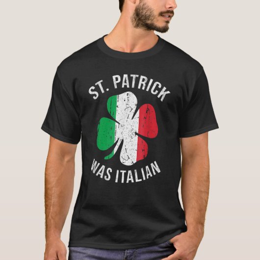 St Patrick Was Italian T Shirt Shamrock Italy Flag Tシャツ (正面)
