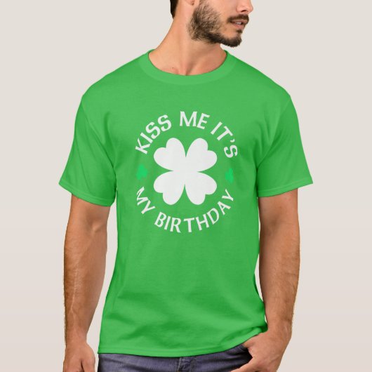 St patricks dayキス私それが私の誕生日 tシャツ (正面)