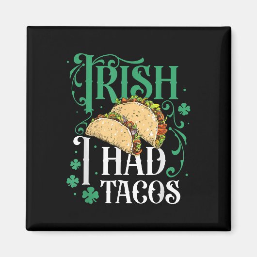 St patricks dayタコスおもしろいアイリッシュアイリッシュタコス マグネット (正面)