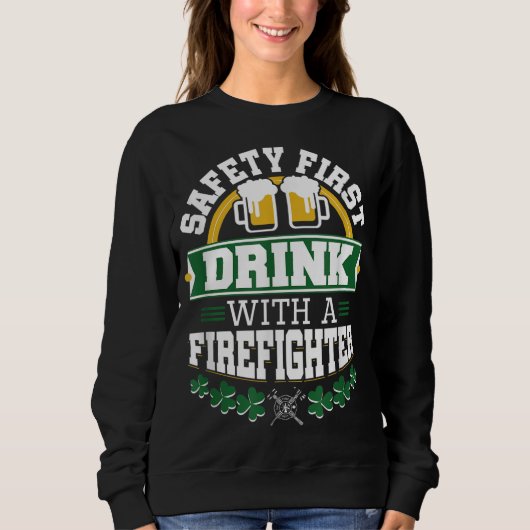 St patricks day安全第一ドリンク消防士モミ スウェットシャツ (正面)