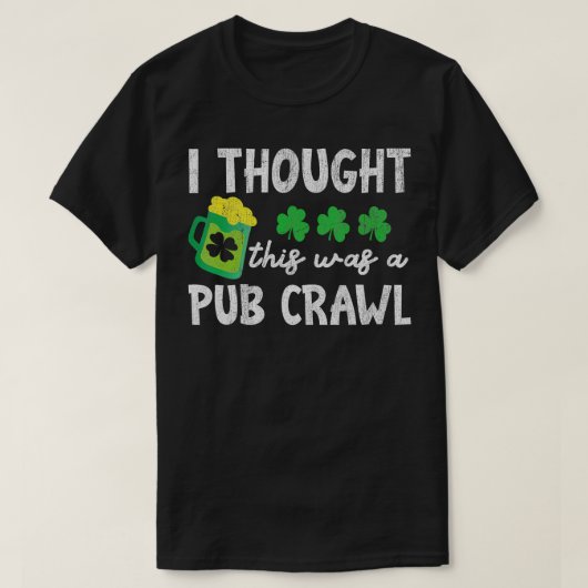 St patricks day5K Iこ考えこはパブだったおもしろい Tシャツ (デザイン正面)
