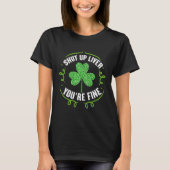 St Patrick's Day Beer Drinking  Shut Up Liver You' Tシャツ (正面)