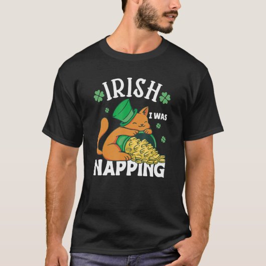 St. Patricks Day Cat i was napping_1 Tシャツ (正面)