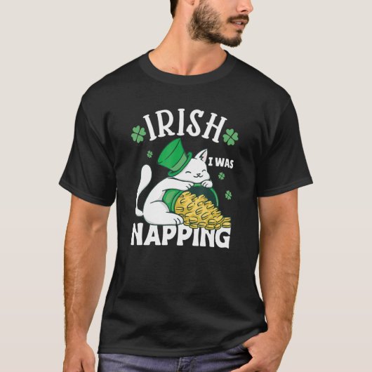 St. Patricks Day Cat i was napping_2 Tシャツ (正面)